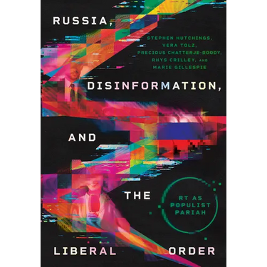 Russia, Disinformation, and the Liberal Order: Rt as Populist Pariah