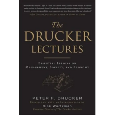 The Drucker Lectures: Essential Lessons on Management, Society and Economy