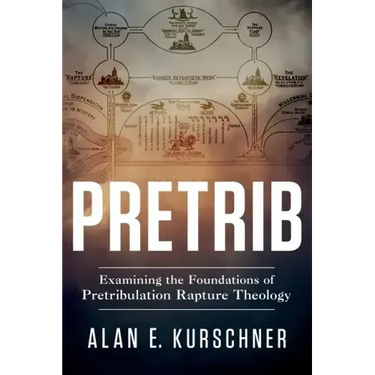 Pretrib: Examining the Foundations of Pretribulation Rapture Theology