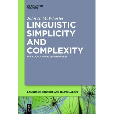 Linguistic Simplicity and Complexity: Why Do Languages Undress?