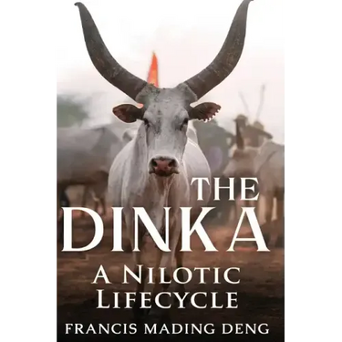 The Dinka A Nilotic of Lifecyle