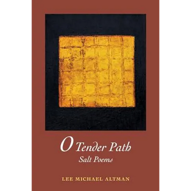 O Tender Path: Salt Poems