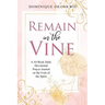 Remain in the Vine: A 10-Week Daily Devotional Prayer Journal on the Fruit of the Spirit - 5 Min. Bible Study for Women - Prompts for Wellbeing