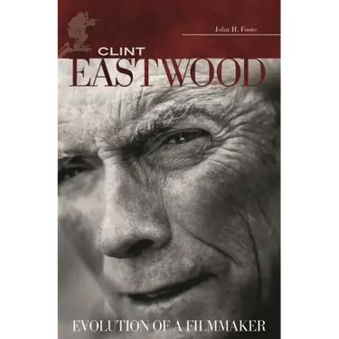 Clint Eastwood: Evolution of a Filmmaker