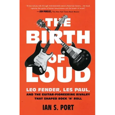 The Birth of Loud: Leo Fender, Les Paul, and the Guitar-Pioneering Rivalry That Shaped Rock 'n' Roll