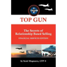 TOP GUN- The Secrets of Relationship Based Selling: Financial Service Edition