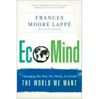 Ecomind: Changing the Way We Think, to Create the World We Want