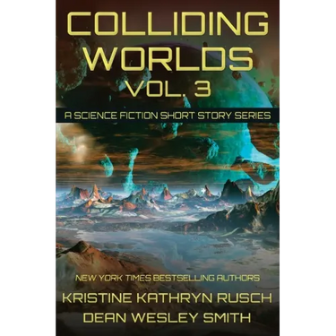 Colliding Worlds, Vol. 3: A Science Fiction Short Story Series