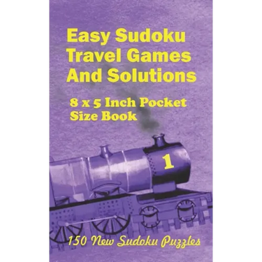 Easy Sudoku Travel Games And Solutions: 8 x 5 Inch pocket Size Book 150 New Sudoku Puzzles Book 1