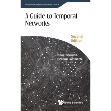 Guide to Temporal Networks, a (Second Edition)