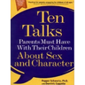 Ten Talks Parents Must Have with Their Children about Sex and Character