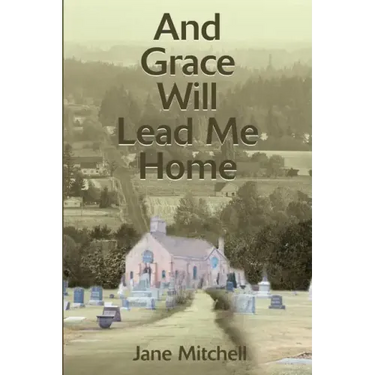 And Grace Will Lead Me Home