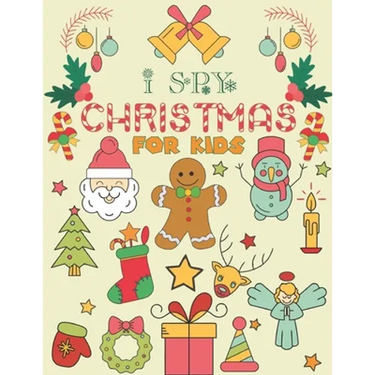 I Spy Christmas for Kids: A Fun Guessing Game Book For Kids Ages 3-6 Girls or Boys (Christmas Activity Book)