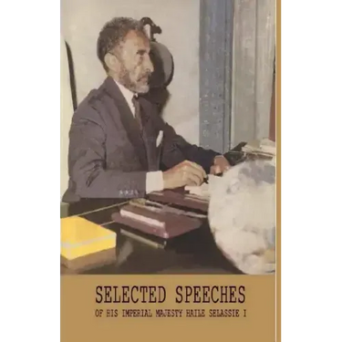 Selected Speeches of His Imperial Majesty Haile Selassie I