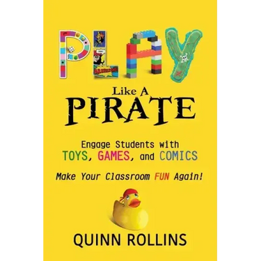 Play Like a PIRATE: Engage Students with Toys, Games, and Comics