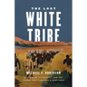 The Lost White Tribe: Explorers, Scientists, and the Theory That Changed a Continent