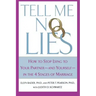 Tell Me No Lies: How to Stop Lying to Your Partner-And Yourself-In the 4 Stages of Marriage