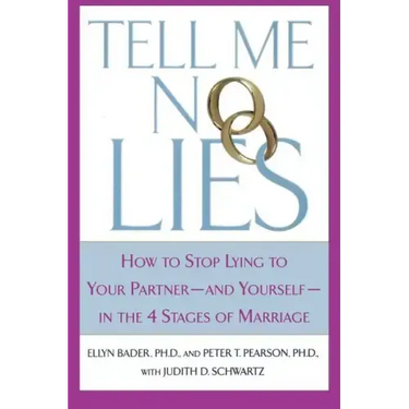 Tell Me No Lies: How to Stop Lying to Your Partner-And Yourself-In the 4 Stages of Marriage