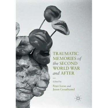 Traumatic Memories of the Second World War and After