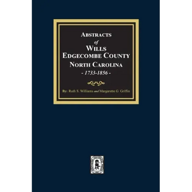 Abstracts of Wills Edgecombe County, North Carolina, 1733-1856