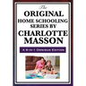 The Original Home Schooling Series by Charlotte Mason