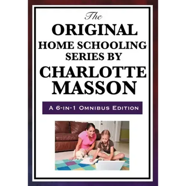 The Original Home Schooling Series by Charlotte Mason