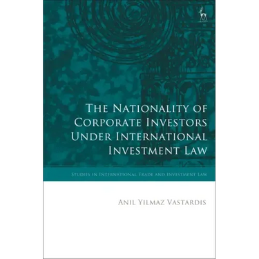 The Nationality of Corporate Investors under International Investment Law