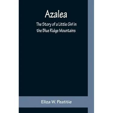 Azalea: The Story of a Little Girl in the Blue Ridge Mountains