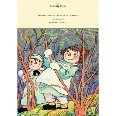 Raggedy Ann in the Deep Deep Woods - Illustrated by Johnny Gruelle
