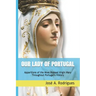 Our Lady of Portugal: Apparitions of the Blessed Virgin Mary Through the Centuries