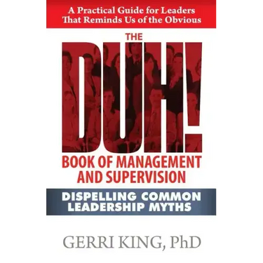 The DUH! Book of Management and Supervision: Dispelling Common Leadership Myths