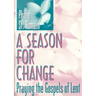 A Season for Change: Praying the Gospels of Lent