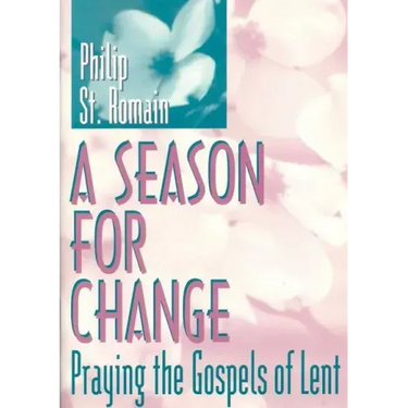 A Season for Change: Praying the Gospels of Lent
