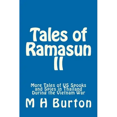 Tales of Ramasun II: More Tales of US Spooks and Spies in Thailand During the Vietnam War