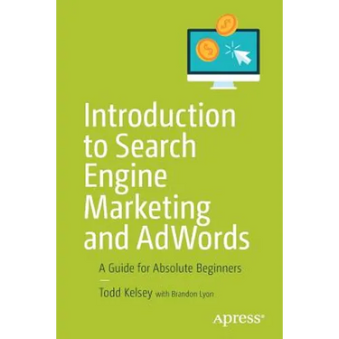 Introduction to Search Engine Marketing and Adwords: A Guide for Absolute Beginners