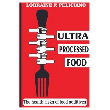Ultra Processed Food: the health risks of food additives