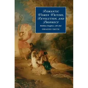 Romantic Women Writers, Revolution, and Prophecy
