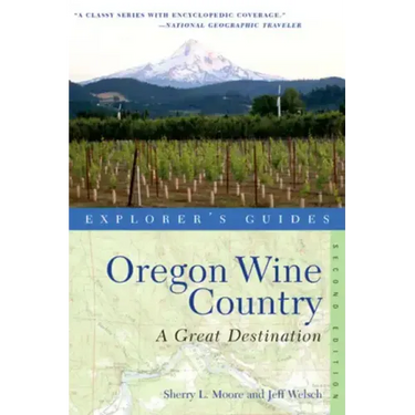 Explorer's Guide Oregon Wine Country: A Great Destination