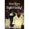 Was I Born In The Right Family?