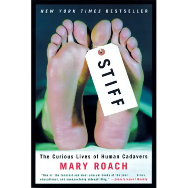 Stiff: The Curious Lives of Human Cadavers