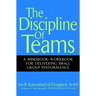 The Discipline of Teams: A Mindbook-Workbook for Delivering Small Group Performance