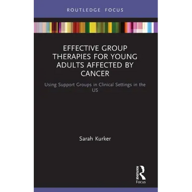 Effective Group Therapies for Young Adults Affected by Cancer: Using Support Groups in Clinical Settings in the Us