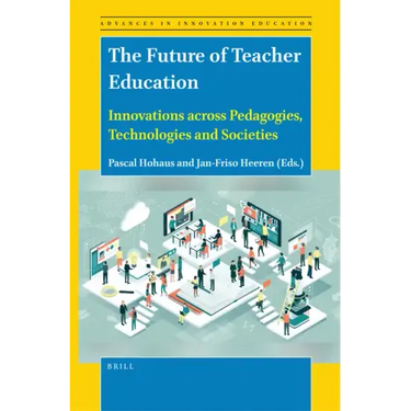 The Future of Teacher Education: Innovations Across Pedagogies, Technologies and Societies