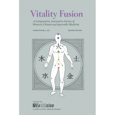 Vitality Fusion Second Edition: A Comparative, Interactive Survey of Western, Chinese and Ayurvedic Medicine