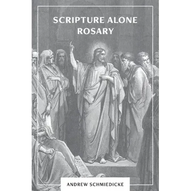 Scripture Alone Rosary: A Prayer in Common for All Christians