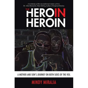 The Hero in Heroin: A Mother and Son's Journey on Both Sides of the Veil