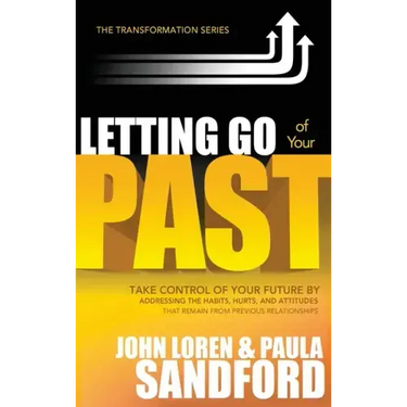 Letting Go of Your Past: Take Control of Your Future by Addressing the Habits, Hurts, and Attitudes That Remain from Previous Relationships