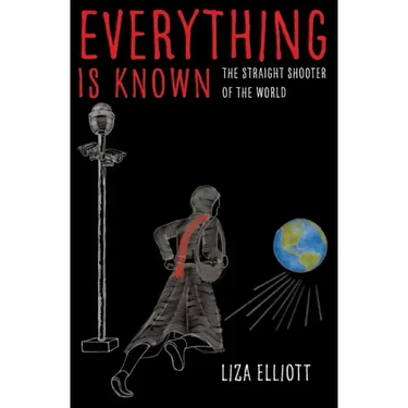 Everything Is Known: The Straight Shooter of the World