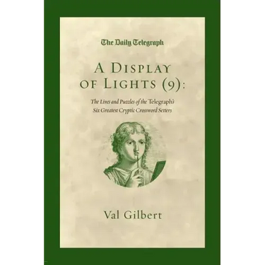 A Display of Lights (9): The Lives and Puzzles of the Telegraph's Six Greatest Cryptic Crossword Setters