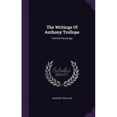 The Writings Of Anthony Trollope: Framley Parsonage